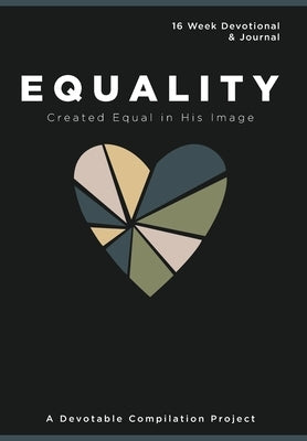 Equality Created Equal in His Image: A 16 Week Devotional and Journal about Equality by Devotable
