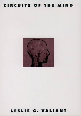 Circuits of the Mind by Valiant, Leslie G.