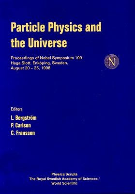 Particle Physics and the Universe - Proceedings of Nobel Symposium 109 by Bergstrom, Lars