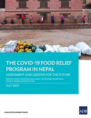 The Covid-19 Food Relief Program in Nepal: Assessment and Lessons for the Future by Sharma, Balkrishna