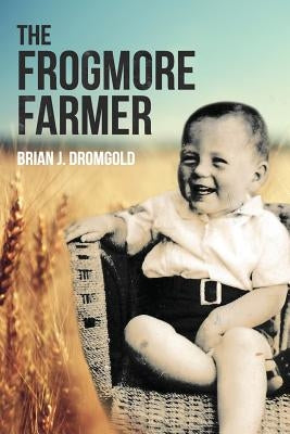 The Frogmore Farmer by Dromgold, Brian J.