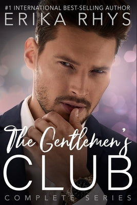 The Gentlemen's Club Complete Series: A Billionaire Romance by Rhys, Erika