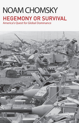 Hegemony or Survival: America's Quest for Global Dominance by Chomsky, Noam