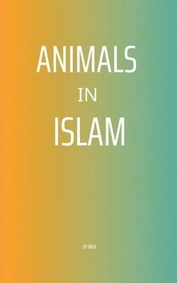 Animals in Islam by Maa