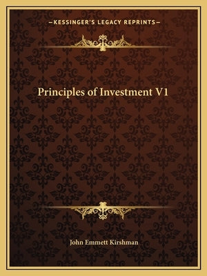 Principles of Investment V1 by Kirshman, John Emmett