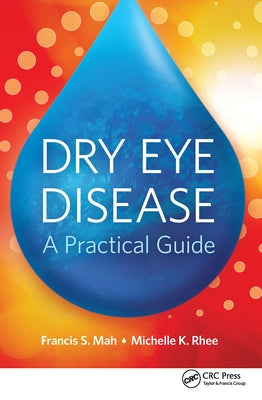 Dry Eye Disease: A Practical Guide by Mah, Francis