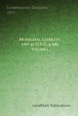 Municipal Liability and 42 U.S.C. § 1983: Volume 2 by Publications, Landmark