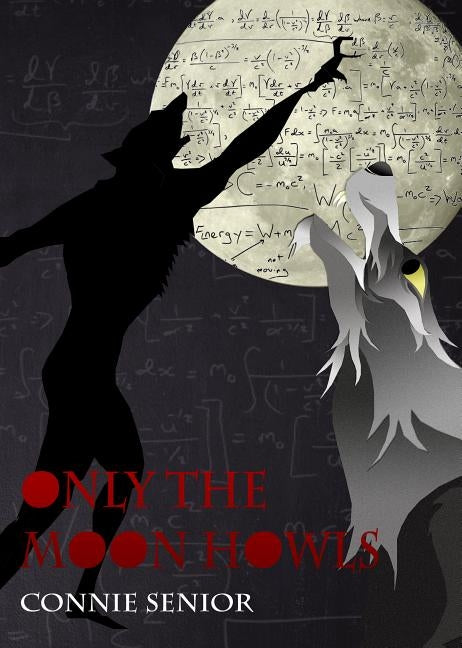 Only the Moon Howls by Senior, Connie