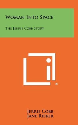 Woman Into Space: The Jerrie Cobb Story by Cobb, Jerrie