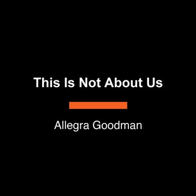 This Is Not about Us: Fiction by Goodman, Allegra