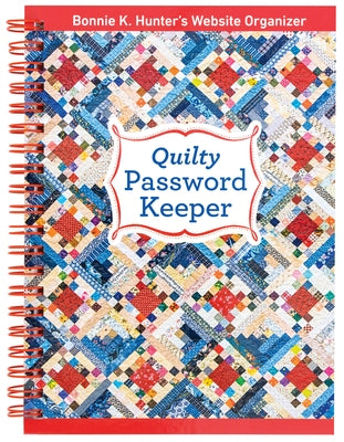 Quilty Password Keeper: Bonnie K. Hunter's Website Organizer by Hunter, Bonnie