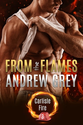 From the Flames: Volume 3 by Grey, Andrew