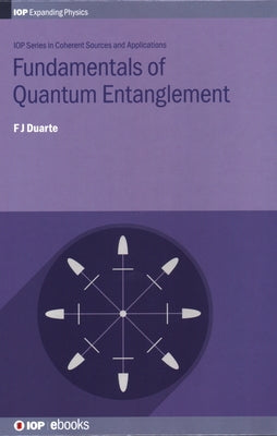 Fundamentals of Quantum Entanglement by Duarte, F. J.