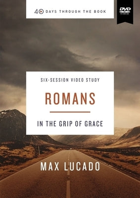 Romans Video Study: In the Grip of Grace by Lucado, Max