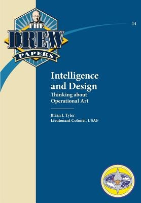 Intelligence and Design: Thinking about Operational Art by Tyler, Brian J.