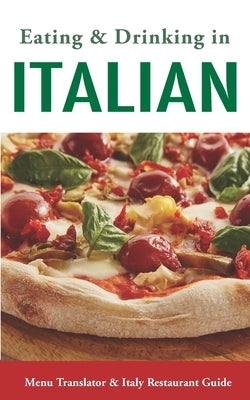 Eating & Drinking in Italian: Menu Translator and Italy Restaurant Guide (Europe Made Easy Travel Guides) by Herbach, Andy