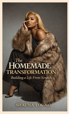 The Homemade Transformation: Building a Life from Scratch by Young, Shauna