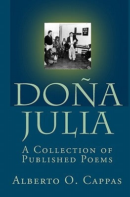 Dona Julia: A Collection Of Published Poems by Cappas, Alberto O.