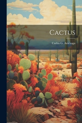 Cactus by Amézaga, Carlos G.