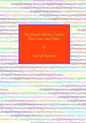 The ffrench-Morley Family: their Lives and Times by Barnes, Darrell
