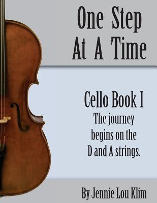 One Step At A TIme: Cello Book I by Klim, Jennie Lou