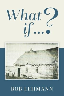 What if ...? by Lehmann, Bob