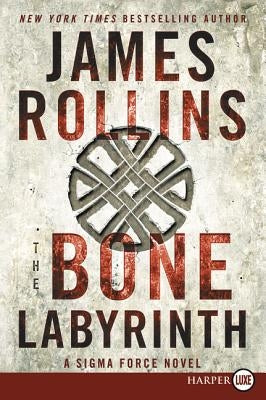 The Bone Labyrinth: A SIGMA Force Novel by Rollins, James