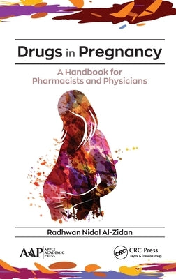 Drugs in Pregnancy: A Handbook for Pharmacists and Physicians by Al-Zidan, Radhwan Nidal