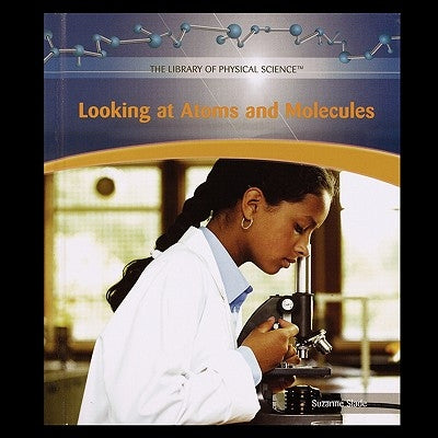 Looking at Atoms and Molecules by Slade, Suzanne