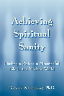 Achieving Spiritual Sanity by Schomburg, Terrence