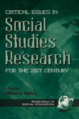 Critical Issues in Social Studies Research for the 21st Century (Hc) by Stanley, William B.