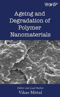 Ageing and Degradation of Polymer Nanomaterials by Mittal, Vikas