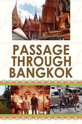 Passage Through Bangkok by Boyajian, Timothy E.