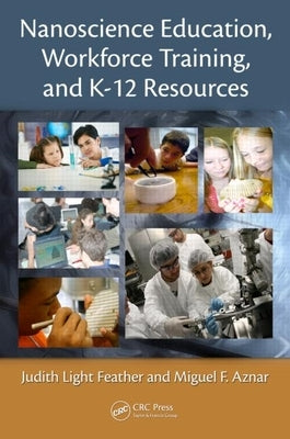 Nanoscience Education, Workforce Training, and K-12 Resources by Light Feather, Judith
