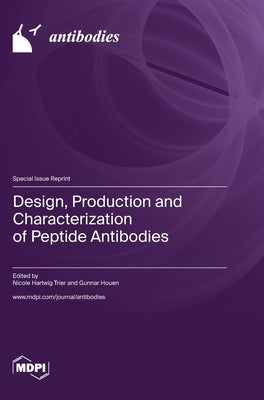 Design, Production and Characterization of Peptide Antibodies by Trier, Nicole Hartwig