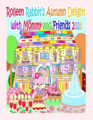 Rolleen Rabbit's Autumn Delight with Mommy and Friends 2023 by Kong, Rowena