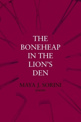 The Boneheap in the Lion's Den by Sorini, Maya J.