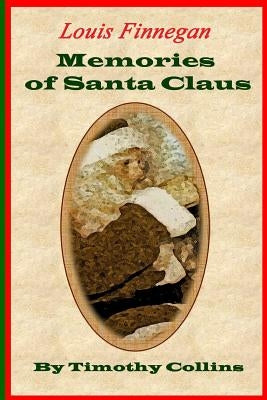 Memories of Santa Claus: Louis Finnegan by Collins, Timothy