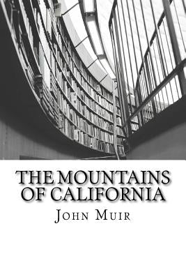 The Mountains of California by Muir, John