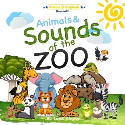 Noahs Originals: Animals and sounds of the zoo: Sounds of the Zoo by Stepter, Luvell
