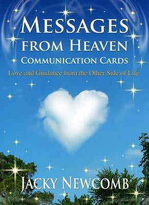 Messages from Heaven Communication Cards: Love and Guidance from the Other Side of Life by Newcomb, Jacky