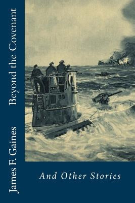 Beyond the Covenant: And Other Stories by Gaines, James F.