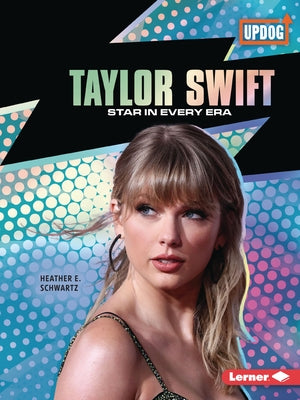 Taylor Swift: Star in Every Era by Schwartz, Heather E.