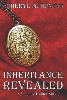 Inheritance Revealed: A Vampire Hunter Novel by Hunter, Cheryl A.