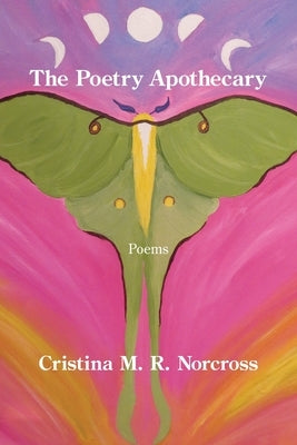 The Poetry Apothecary by Norcross, Cristina M. R.