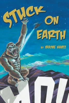 Stuck on Earth by Kaatz, Wayne