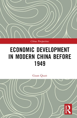 Economic Development in Modern China Before 1949 by Quan, Guan
