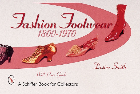 Fashion Footwear: 1800-1970: 1800-1970 by Smith, Desire