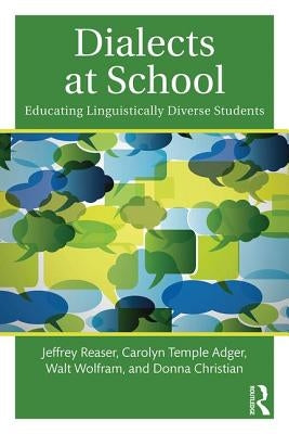 Dialects at School: Educating Linguistically Diverse Students by Reaser, Jeffrey