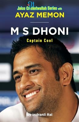 M S Dhoni: Captain Cool by Memon, Ayaz